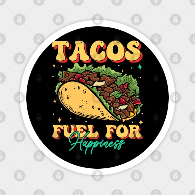 Tacos Fuel FOr Happiness Magnet by T-shirt US